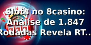 Slots no 8casino: Análise de 1.847 Rodadas Revela RTP de 96.4% 📊