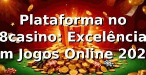 Plataforma no 8casino: Excelência em Jogos Online 2026 🎮
