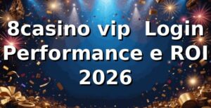 8casino vip 📊 Login, Performance e ROI 2026